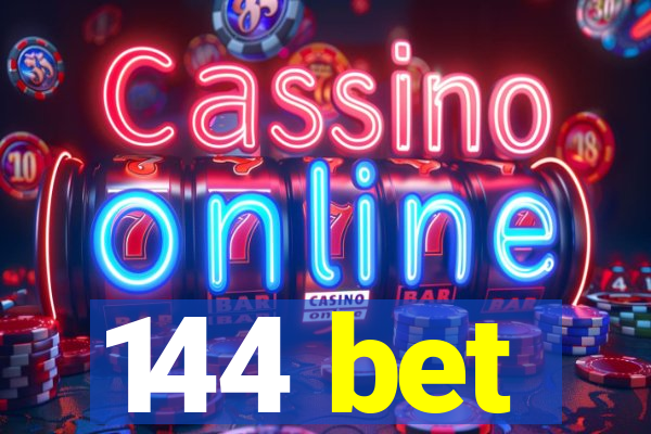 144 bet